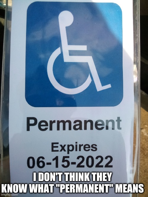 Fail | I DON'T THINK THEY KNOW WHAT "PERMANENT" MEANS | image tagged in fails,permanent,expires | made w/ Imgflip meme maker