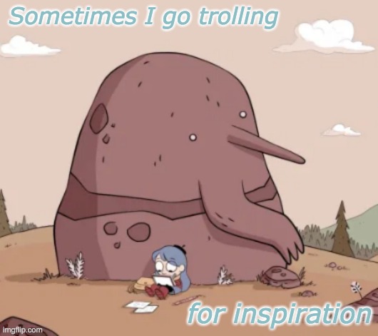 Drawing the Troll | Sometimes I go trolling; for inspiration | image tagged in dormant troll,hilda,troll,fantasy | made w/ Imgflip meme maker