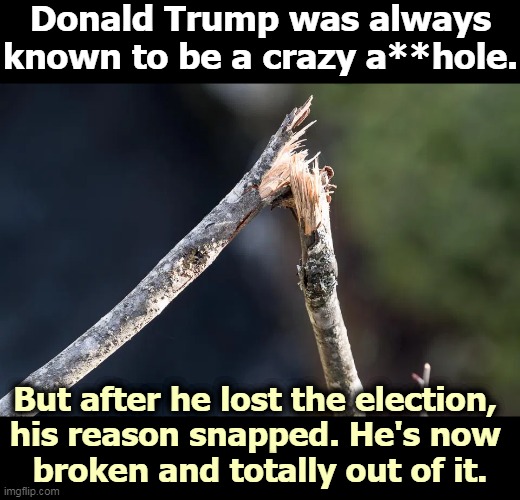 Off in the ozone somewhere. |  Donald Trump was always known to be a crazy a**hole. But after he lost the election, 
his reason snapped. He's now 
broken and totally out of it. | image tagged in trump,election,delusional,broken | made w/ Imgflip meme maker