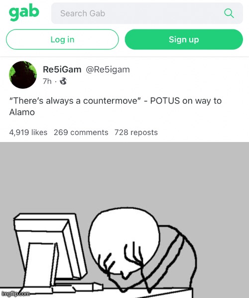 Gawd no dude. Insurrection failed last week it’s all over plz staaaaahp | image tagged in gab trump counter-move,memes,computer guy facepalm | made w/ Imgflip meme maker
