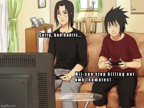 bAd HaBiTs | image tagged in itachi | made w/ Imgflip meme maker