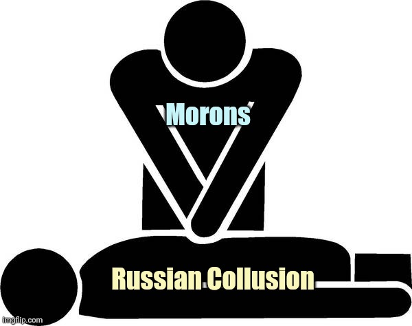 CPR | Morons Russian Collusion | image tagged in cpr | made w/ Imgflip meme maker