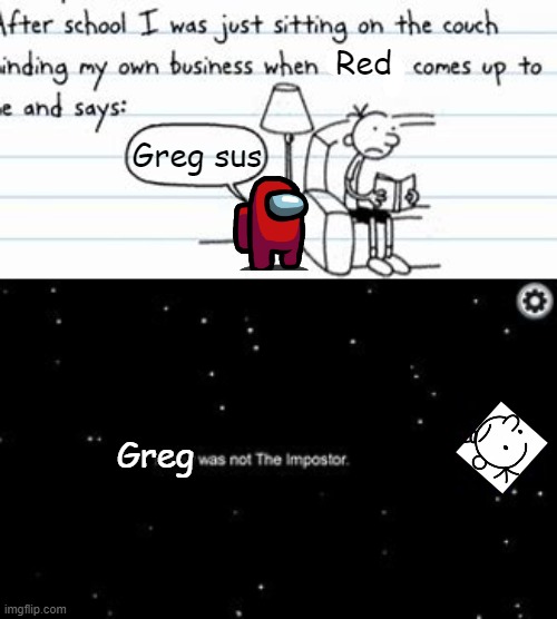 I tried. | Red; Greg sus; Greg | image tagged in diary of a wimpy kid,among us | made w/ Imgflip meme maker