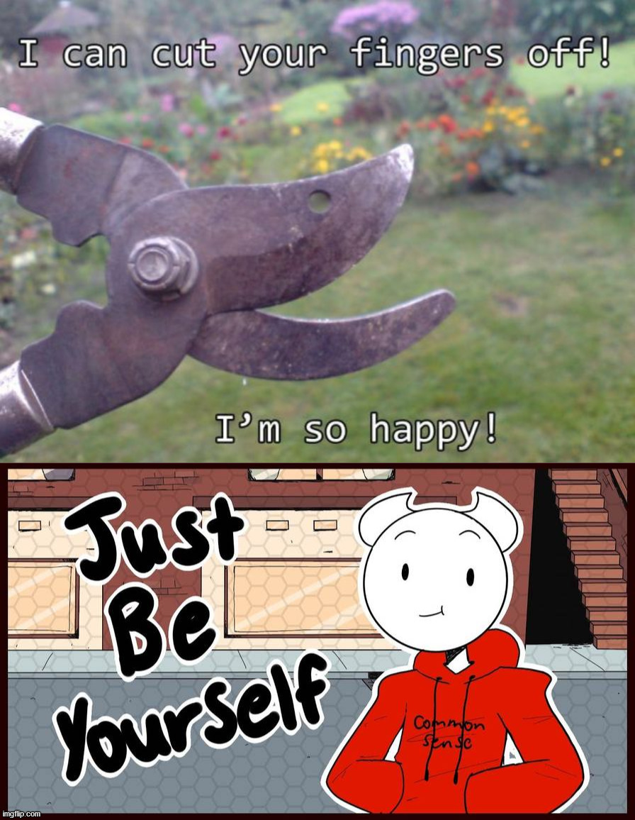 image tagged in somethingelseyt just be yourself,dark humor | made w/ Imgflip meme maker