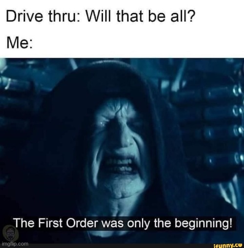 the first order was just the beginning | made w/ Imgflip meme maker