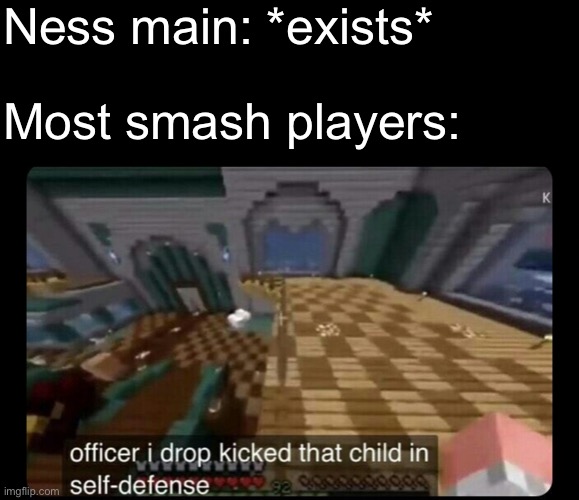 PK fire! | Ness main: *exists*; Most smash players: | made w/ Imgflip meme maker