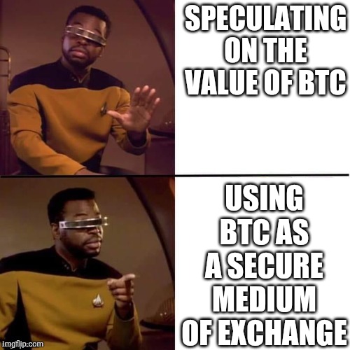 Geordi Drake | SPECULATING ON THE VALUE OF BTC; USING BTC AS A SECURE MEDIUM OF EXCHANGE | image tagged in geordi drake | made w/ Imgflip meme maker