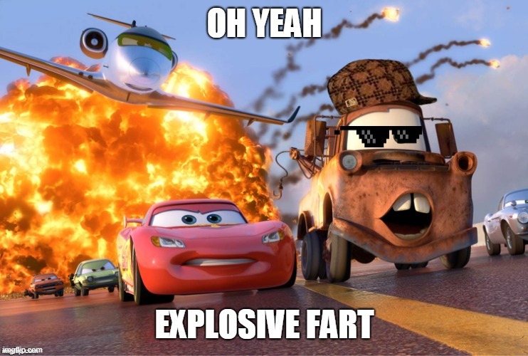 A fart is art | image tagged in disney,cars 2,mater,fart,explosive,lightning mcqueen | made w/ Imgflip meme maker