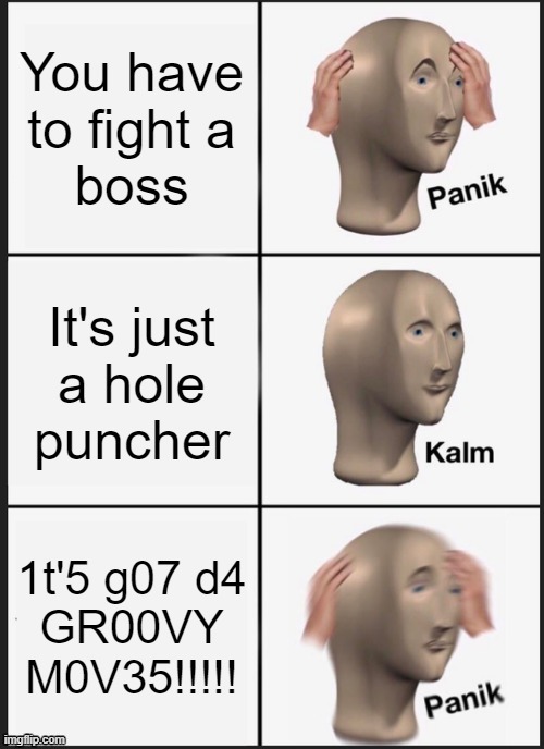 Panik about hole punchers | image tagged in panik kalm panik,hole punch,origami king,paper mario,groovy,nintendo | made w/ Imgflip meme maker