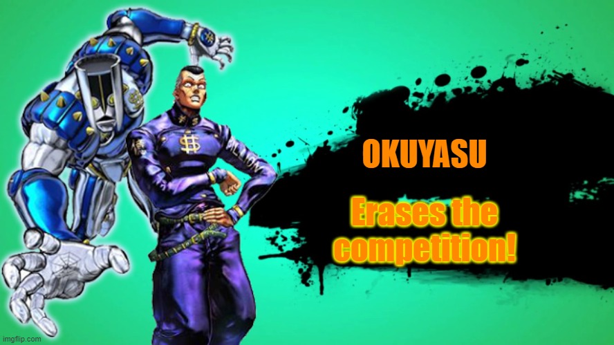 JoJo in Smash part 2 | Erases the competition! OKUYASU | image tagged in oi josuke,super smash bros ultimate x blank,jojo | made w/ Imgflip meme maker