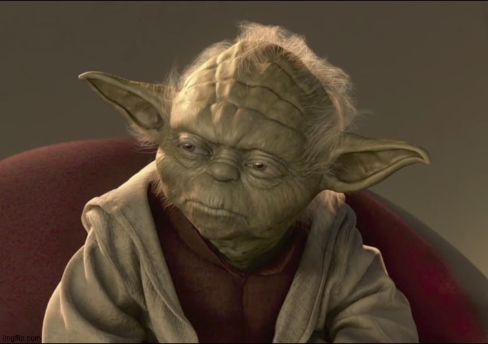 Yoda Begun The Clone War Has | image tagged in yoda begun the clone war has | made w/ Imgflip meme maker