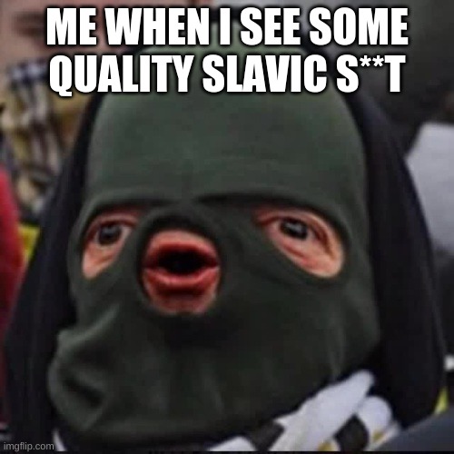 Gopnik | ME WHEN I SEE SOME QUALITY SLAVIC S**T | image tagged in cheeki breeki | made w/ Imgflip meme maker