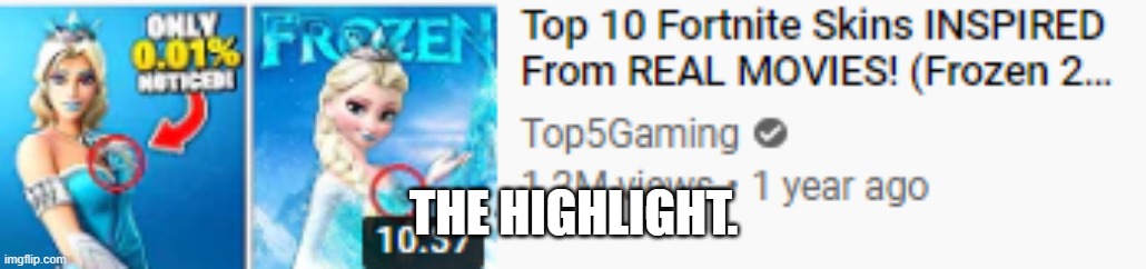 who saw this vid | THE HIGHLIGHT. | image tagged in funny,fortnite | made w/ Imgflip meme maker