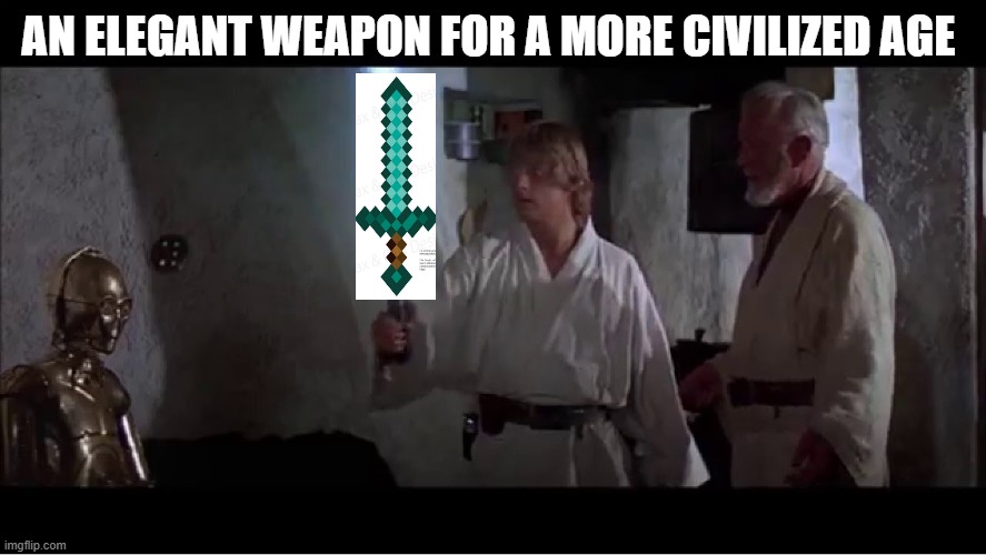 An elegant weapon for a more civilized age | AN ELEGANT WEAPON FOR A MORE CIVILIZED AGE | image tagged in an elegant weapon for a more civilized age | made w/ Imgflip meme maker