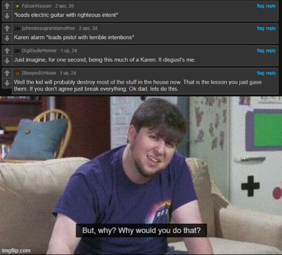 image tagged in but why why would you do that,karen,funny,jontron,shooting,funny comments | made w/ Imgflip meme maker