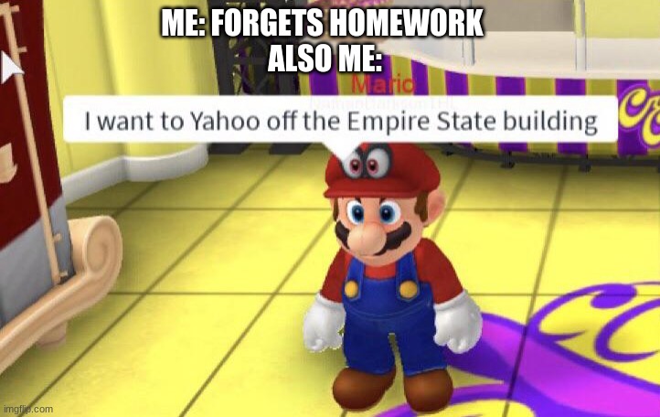 yahoo! | ME: FORGETS HOMEWORK 
ALSO ME: | image tagged in mario yahoo,super mario | made w/ Imgflip meme maker