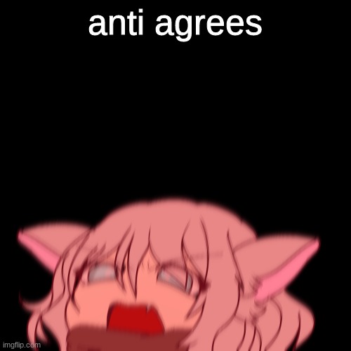 anti agrees | made w/ Imgflip meme maker