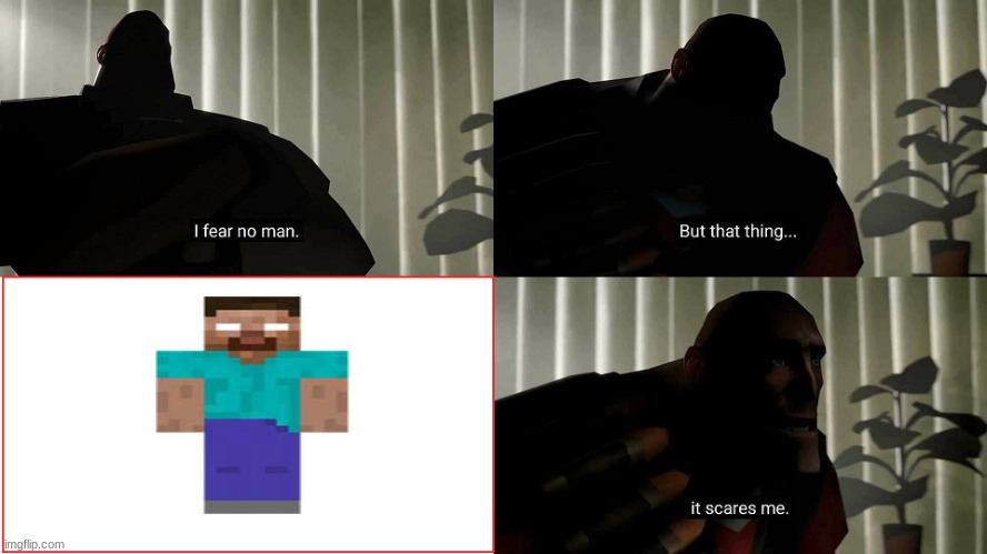 minecraft pros be like | image tagged in i fear no man | made w/ Imgflip meme maker