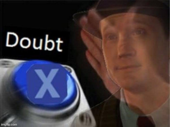 X doubt blank nut button | image tagged in x doubt blank nut button | made w/ Imgflip meme maker