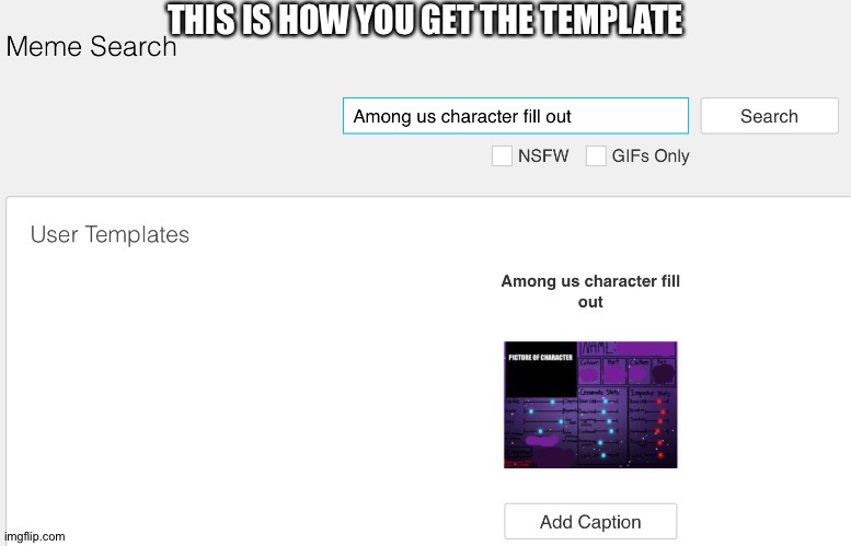 THIS IS HOW YOU GET THE TEMPLATE | made w/ Imgflip meme maker