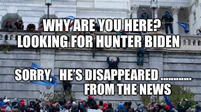 Jethro says, There are no coincidences | WHY ARE YOU HERE? LOOKING FOR HUNTER BIDEN; SORRY,   HE’S DISAPPEARED ............                     FROM THE NEWS | image tagged in hunter,biden,fake news | made w/ Imgflip meme maker