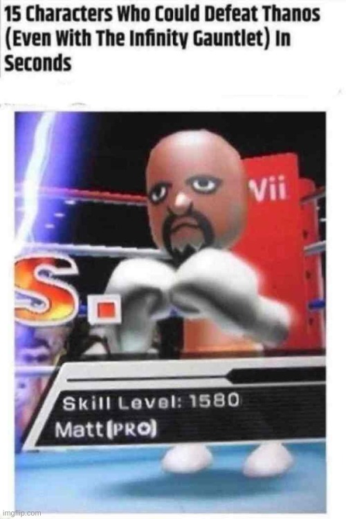image tagged in 15 character who can defeat thanos,matt from wii sports,memes,funny,xd | made w/ Imgflip meme maker