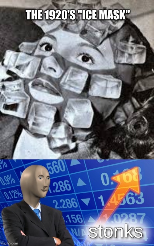 Ice mask stonks | THE 1920'S "ICE MASK" | image tagged in stonks | made w/ Imgflip meme maker