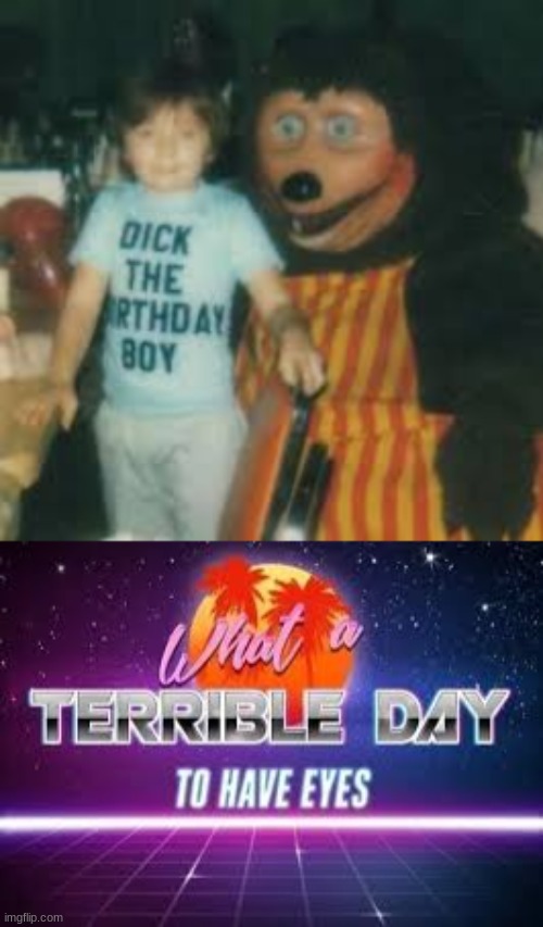 t h e B I R T H d a y b o y | image tagged in its a terrible day to have eyes | made w/ Imgflip meme maker