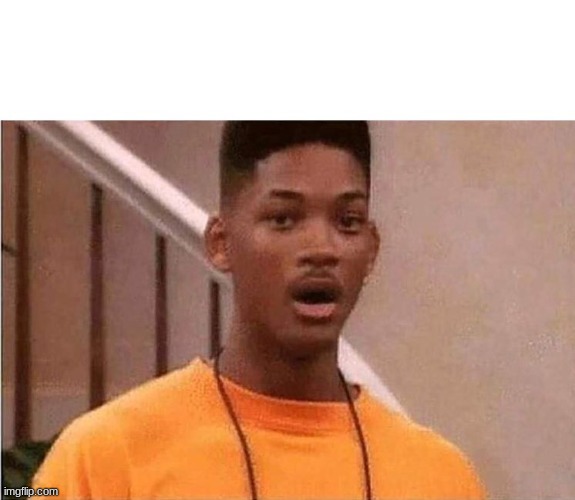 Shocked Will Smith | image tagged in shocked will smith | made w/ Imgflip meme maker