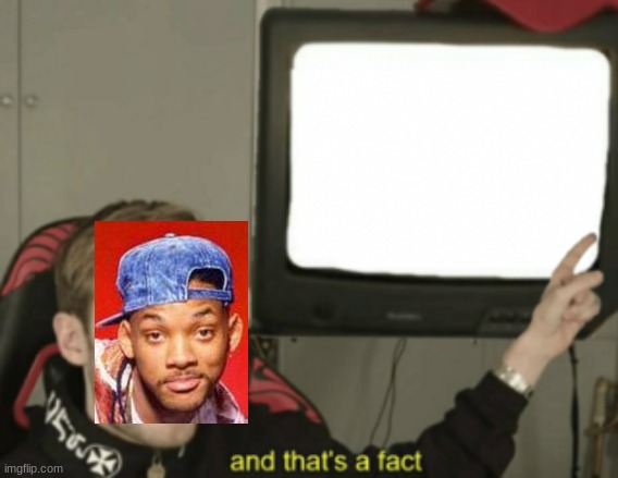 and that's a fact | image tagged in and that's a fact | made w/ Imgflip meme maker
