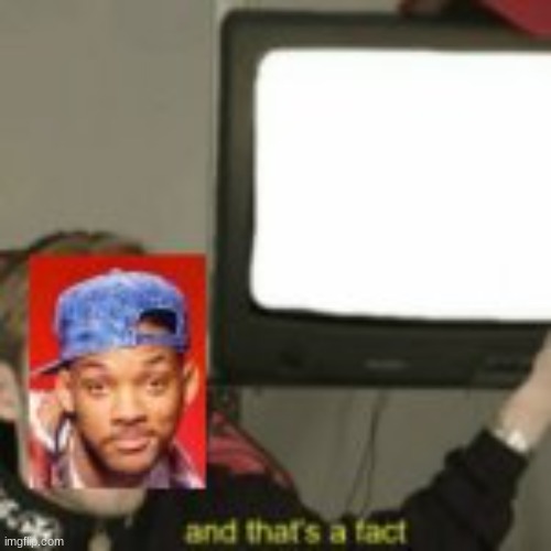 will smith and thats a fact | image tagged in will smith and thats a fact | made w/ Imgflip meme maker