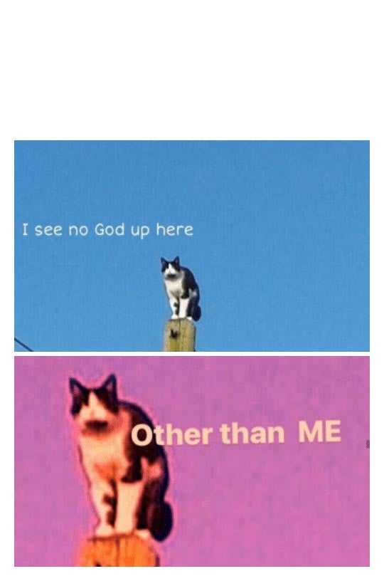 High Quality No God Up Here Blank Meme Template