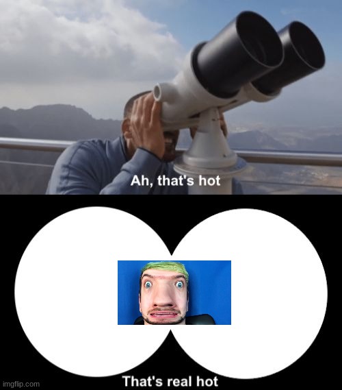 That’s Hot | image tagged in that s hot | made w/ Imgflip meme maker