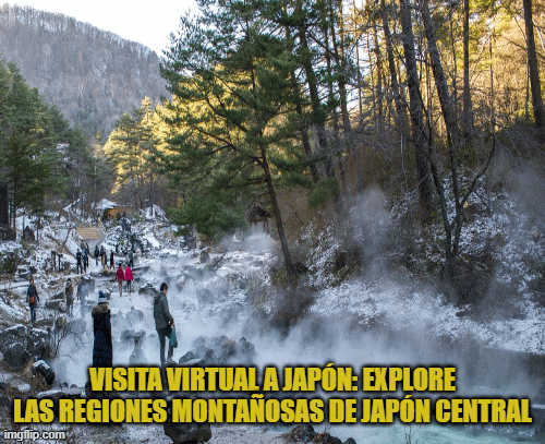 Visita virtual de Japón: explore las regiones montañosas de Japón Central | VISITA VIRTUAL A JAPÓN: EXPLORE LAS REGIONES MONTAÑOSAS DE JAPÓN CENTRAL | image tagged in gifs,olympics | made w/ Imgflip images-to-gif maker