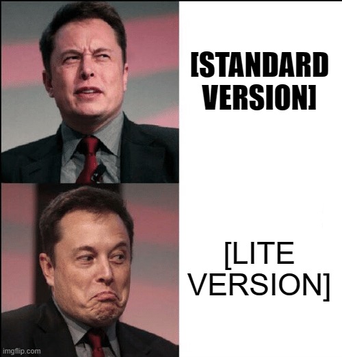 lookin for lite app in playstore/ app store |  [STANDARD VERSION]; [LITE VERSION] | image tagged in elon musk no maybe,drake hotline bling | made w/ Imgflip meme maker