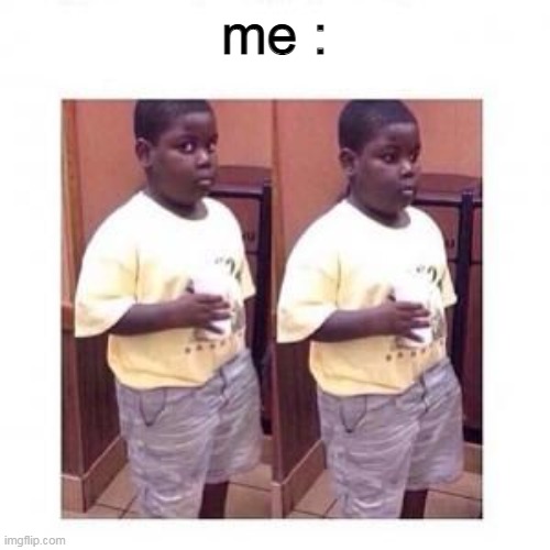 Terio look away | me : | image tagged in terio look away | made w/ Imgflip meme maker