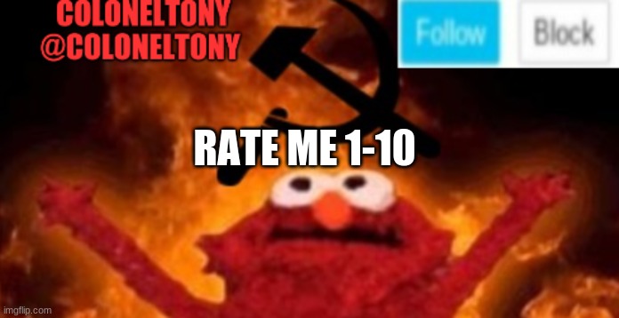 ColonelTony anoucment #2 | RATE ME 1-10 | image tagged in coloneltony anoucment 2 | made w/ Imgflip meme maker