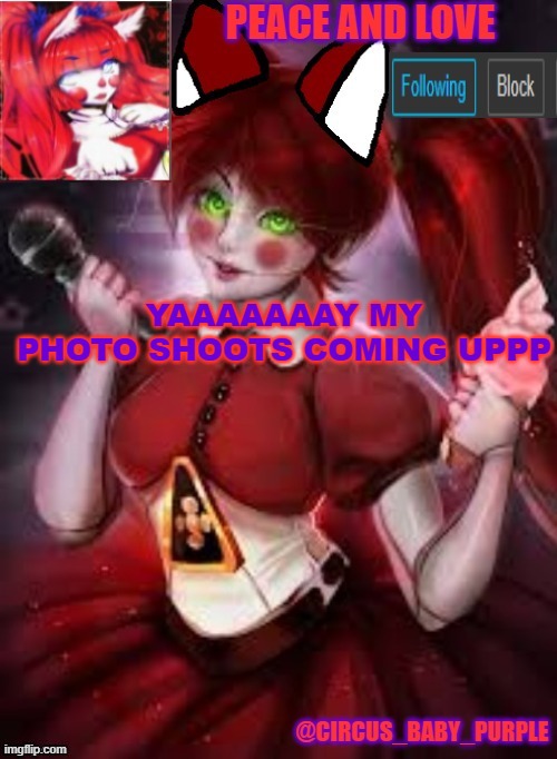 YAAAAAAAY MY PHOTO SHOOTS COMING UPPP | image tagged in circus baby furry style | made w/ Imgflip meme maker
