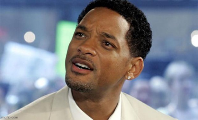 Will Smith Confused | image tagged in will smith confused | made w/ Imgflip meme maker