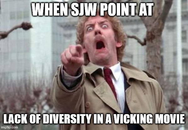 diversity | WHEN SJW POINT AT; LACK OF DIVERSITY IN A VICKING MOVIE | image tagged in diversity | made w/ Imgflip meme maker