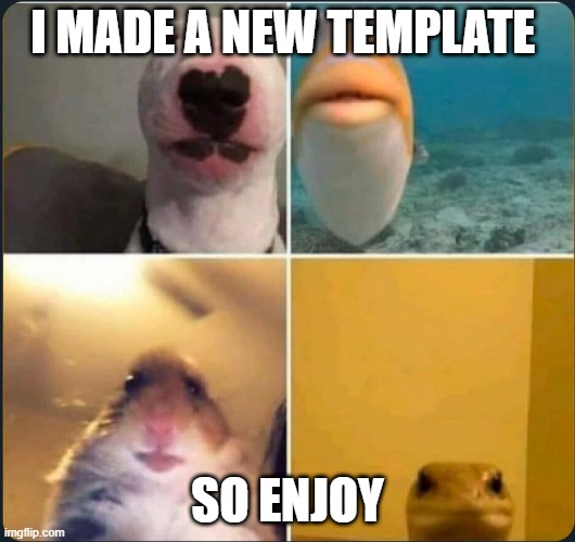 the meme template is called joining in the zoo | I MADE A NEW TEMPLATE; SO ENJOY | image tagged in joining in the zoo | made w/ Imgflip meme maker
