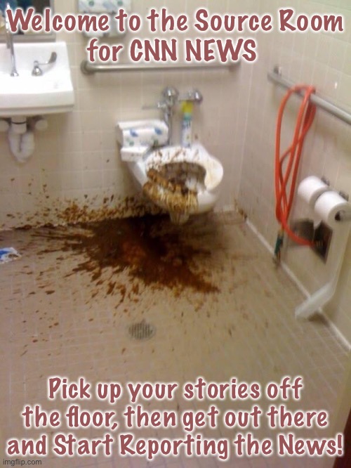 Girls poop too | Welcome to the Source Room
for CNN NEWS; Pick up your stories off the floor, then get out there and Start Reporting the News! | image tagged in girls poop too | made w/ Imgflip meme maker