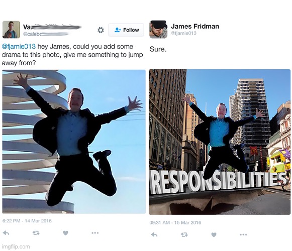 James Fridman | image tagged in photoshop,funny,responsibility,stop reading the tags | made w/ Imgflip meme maker