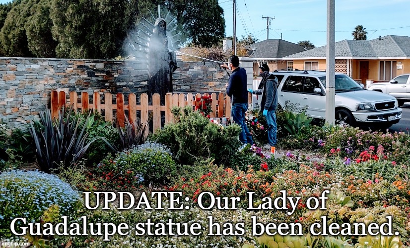 UPDATE: Our Lady of Guadalupe statue has been cleaned. | image tagged in church,statue,religion | made w/ Imgflip meme maker