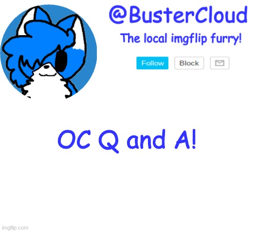 Since I never did one l o l | OC Q and A! | image tagged in cloud announcement | made w/ Imgflip meme maker