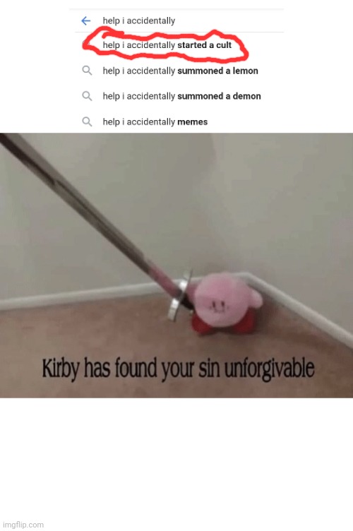 Oh no | image tagged in kirby has found your sin unforgivable | made w/ Imgflip meme maker