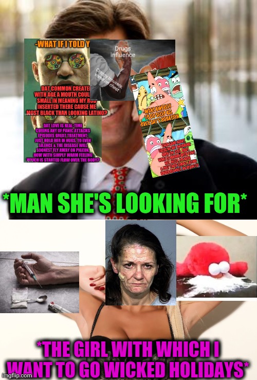 -Collecting readings. | *MAN SHE'S LOOKING FOR*; *THE GIRL WITH WHICH I WANT TO GO WICKED HOLIDAYS* | image tagged in memes,arrogant rich man,sexy girl,funny memes,meme man smort,tony stark success | made w/ Imgflip meme maker
