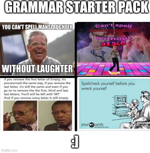 Blank Starter Pack Meme | GRAMMAR STARTER PACK; :] | image tagged in memes,blank starter pack | made w/ Imgflip meme maker