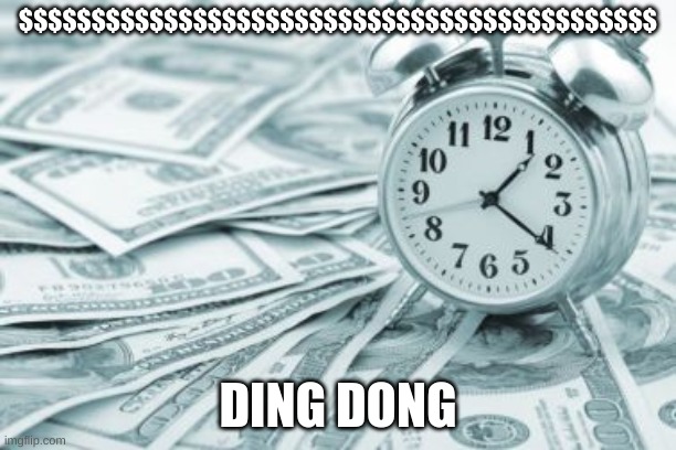 Hora Extra |  $$$$$$$$$$$$$$$$$$$$$$$$$$$$$$$$$$$$$$$$$$$$; DING DONG | image tagged in memes,hora extra | made w/ Imgflip meme maker