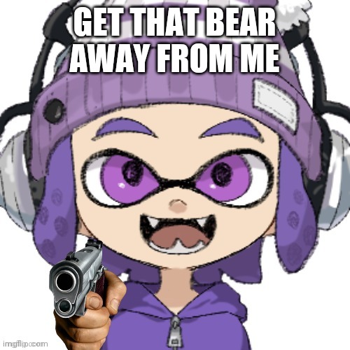 GET THAT BEAR AWAY FROM ME | image tagged in bryce with gun | made w/ Imgflip meme maker
